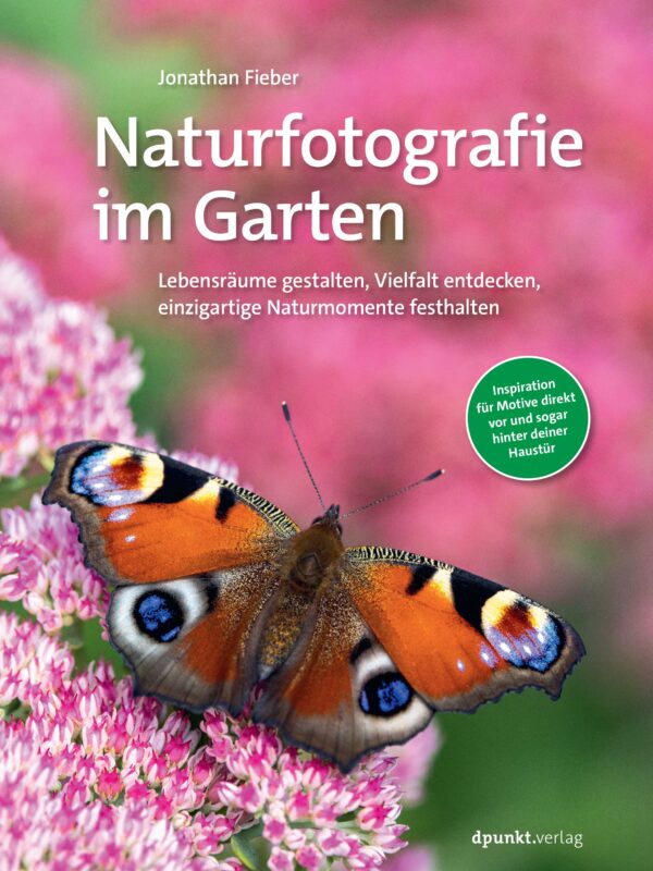 Sachbuch «Naturfotografie im Garten» von Jonathan Fieber, dpunkt Verlag